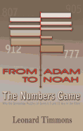 From Adam to Noah-The Numbers Game: Why the Genealogy Puzzles of Genesis 5 and 11 Are in the Bible