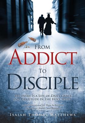 From Addict to Disciple - Matthews, Isaiah Thomas