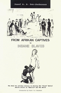 From Afrikan Captives to Insane Slaves: The Need for Afrikan History in Solving the "Black" Mental Health Crisis in "America" & the World