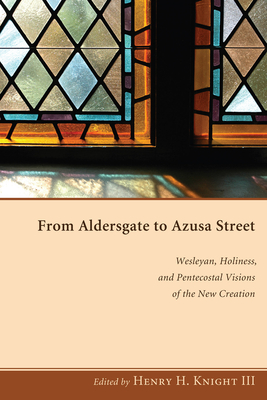 From Aldersgate to Azusa Street - Knight, Henry H, III (Editor)