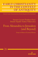 From Alexandria to Jerusalem (and Beyond): Essays in Honor of Lorenzo Perrone