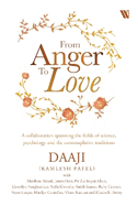 From Anger to Love: A Collaboration Spanning The Fields Of Science, Psychology And Contemplative Traditions