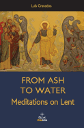 From Ash to Water: Meditations for Lent