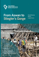 From Aswan to Stiegler's Gorge: Small stories about large dams