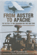 From Auster to Apache: The History of 656 Squadron RAF/AAC 1942-2012