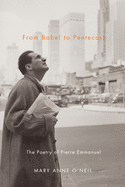 From Babel to Pentecost: The Poetry of Pierre Emmanuel