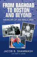 From Baghdad to Boston and Beyond: Memoir of an Iraqi Jew