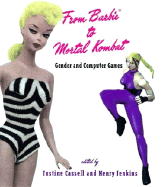 From Barbie to Mortal Kombat: Gender and Computer Games - Cassell, Justine (Editor), and Jenkins, Henry, Professor, PhD (Editor)