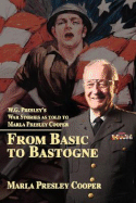 From Basic to Bastogne: W.G. Presley's War Stories as Told to Marla Presley Cooper