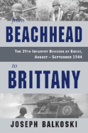 From Beachhead to Brittany: The 29th Infantry Division at Brest, August-September 1944