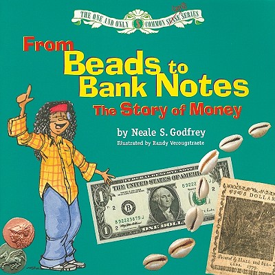 From Beads to Bank Notes: The Story of Money - Godfrey, Neale S