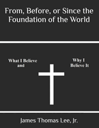 From, Before, or Since the Foundation of the World