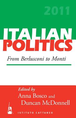 From Berlusconi to Monti - Bosco, Anna (Editor), and McDonnell, Duncan (Editor)