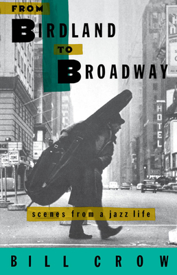 From Birdland to Broadway: Scenes from a Jazz Life - Crow, Bill