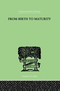 From Birth to Maturity: An Outline of the Psychological Development of the Child