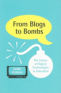 From Blogs to Bombs: The Future of Digital Technologies in Education