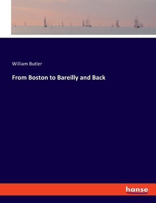 From Boston to Bareilly and Back - Butler, William