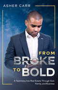 From Broke to BOLD: A Testimony Into Real Estate Through Faith, Family, and Business