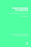 From Brown to Bunter: The Life and Death of the School Story