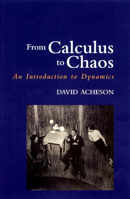 From Calculus to Chaos: An Introduction to Dynamics - Acheson, David