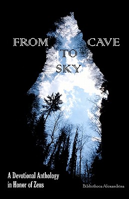 From Cave to Sky: A Devotional Anthology in Honor of Zeus - Suez, Melia (Editor), and Alexandrina, Bibliotheca