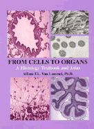 From Cells to Organs: A Histology Textbook and Atlas