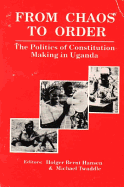 From Chaos to Order: The Politics of Constitution-Making in Uganda