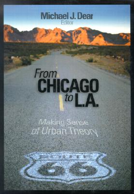 From Chicago to L.A.: Making Sense of Urban Theory - Dear, Michael (Editor)