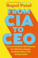 From CIA to CEO: Unconventional Life Lessons for Thinking Bigger, Leading Better, and Being Bolder (Leadership Book for Ceos, CIA Advice for Entrepreneurship Development, Esoteric Business Methods, Corporate Strategies to Use)