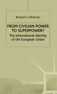 From Civilian Power to Superpower?: The International Identity of the European Union