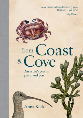 From Coast & Cove: An Artist's Year in Paint and Pen - Koska, Anna