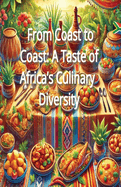 From Coast to Coast: A Taste of Africa's Culinary Diversity