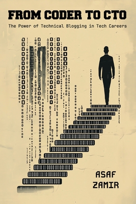 From Coder To CTO: The Power of Technical Blogging in Tech Careers - Zamir, Asaf