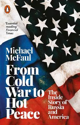 From Cold War to Hot Peace: The Inside Story of Russia and America - McFaul, Michael