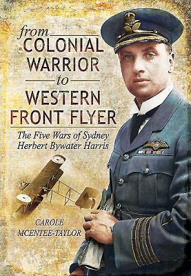 From Colonial Warrior to Western Front Flyer - McEntee-Taylor, Carole