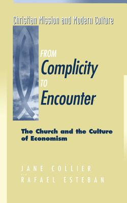From Complicity to Encounter - Collier, Jane, and Esteban, Rafael, Fr., and Esteban, Raphael