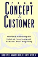 From Concept to Customer: The Practical Guide to Integrated Product and Process Development, and Business Process Reengineerin - Revelle, Jack, and Frigon, Normand L, and Jackson, Harry K