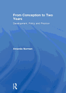 From Conception to Two Years: Development, Policy and Practice