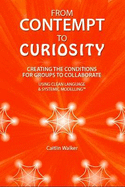 From Contempt to Curiosity: Creating the Conditions for Groups to Collaborate Using Clean Language and Systemic Modelling