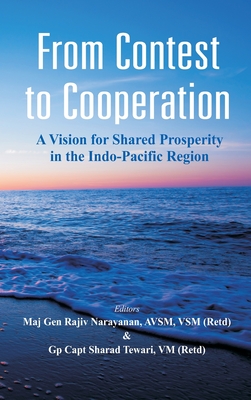 From Contest to Cooperation: A Vision for Shared Prosperity in the Indo-Pacific Region - Narayanan, Rajiv, and Tiwari, Sharad