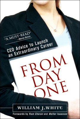 From Day One: Success Secrets for Starting Your Career - White, William J