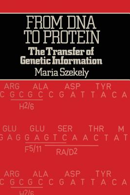 From Deoxyribonucleic Acid to Protein: Transfer of Genetic Information - Szekely, Maria