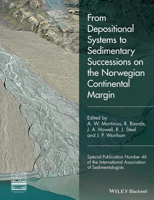From Depositional Systems to Sedimentary Successions on the Norwegian Continental Margin - Martinius, Allard W (Editor), and Ravns, R (Editor), and Howell, J a (Editor)