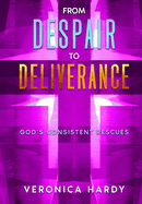 From Despair to Deliverance: God's Consistent Rescues