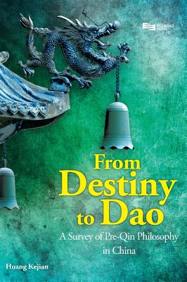 From Destiny to DAO: A Survey of Pre-Qin Philosophy in China - Enrich Professional Publishing (Editor)