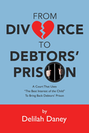 From Divorce to Debtors' Prison: A Court That Uses "The Best Interest of the Child" to Bring Back Debtors' Prison