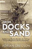 From Docks and Sand: Southport and Bootle's Battalion, the 7th King's Liverpool Regiment, in the First World War