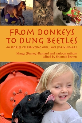 From Donkeys to Dung Beetles: 60 Stories Celebrating Our Love For Animals - Barnard, Et Al Marge