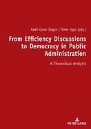 From Efficiency Discussions to Democracy in Public Administration:: A Theoretical Analysis