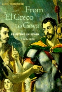 From El Greco to Goya: Painting in Spain 1561-1828 (Perspectives) (Trade Version)